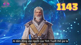 EP1143 | Lão tổ của Tình Tuyết thế gia xuất hiện | Võ Thần Chúa Tể