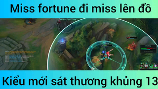 Miss fortune đi miss lên đồ kiểu mới sát thương khủng #13