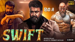 SWIFT SOUTH HINDI MOVIE 2025 Mohanlal And Rakul Preet Singh's Swift New Released Movie 2025 in Hindi