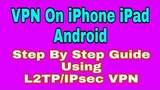 VPN On iPhone iPad And Android - Step By Step Guide Using L2TP/IPsec VPN Settings