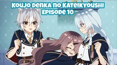 Koujo Denka no Kateikyoushi Episode 10: Pemalu tapi Suhu!