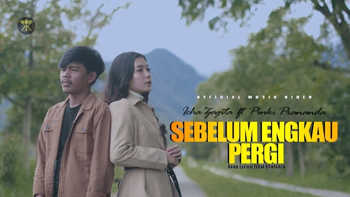 ICHA ZAGITA - PINKI PRANANDA - SEBELUM ENGKAU PERGI (Official Music Video)
