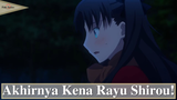 Fate/Stay Night UBW || Akhirnya Kena Rayu Shirou 😶