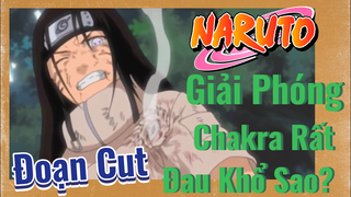 [Naruto] Đoạn Cut | Giải Phóng Chakra Rất Đau Khổ Sao?