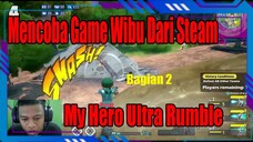 Mencoba Game Wibu Dari Steam My Hero Ultra Rumble Bagian 2