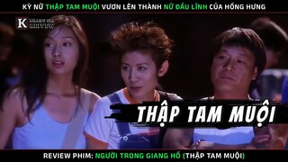 [Review Phim] Người Trong Giang Hồ - Hồng Hưng Thập Tam Muội - Kỳ Nữ Vươn Lên Làm Nữ Đầu Lĩnh