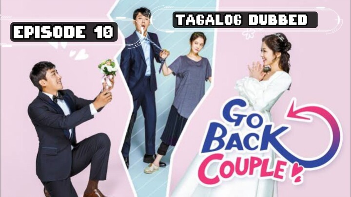 10• Title : GO BACK COUPLE// TAGALOG DUBBED