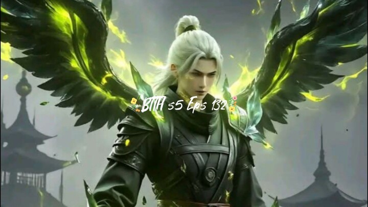 Btth s5 eps 132 sub Indo