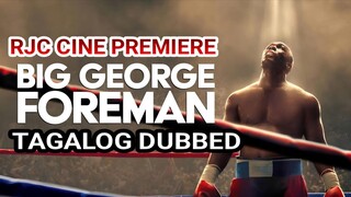 BIG G3ORGE FOREMAN TAGALOG DUBBED REVIEW COURTESY OF RJC CINE PREMIERE