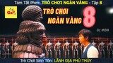 Giỏi TOÁN Thì Vào Lấy 100 Tỷ | Review phim: TRÒ CHƠI NGÀN VÀNG Tập 8 | Tóm Tắt Phim | Gz MON