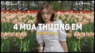 4 Mùa Thương Em, Hai Mươi Hai, Tín Hiệu Từ Trái Tim - Chiếc Nhạc Lofi Chill Nhẹ Nhàng Hot TikTok