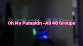 Oh My Pumpkin -All 48 Groups [Wotagei Ver.]