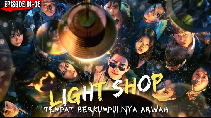 KEHIDUPAN DI DUNIA ARWAH - ALUR CERITA LIGHT SHOP EPLIGHT SHOP EPISODE 01-06