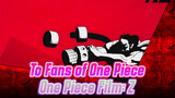 Epic/One Piece MV/One Piece Film: Z/ To Fans of One Piece