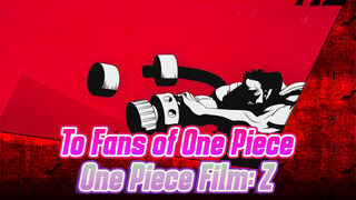 Epic/One Piece MV/One Piece Film: Z/ To Fans of One Piece