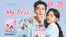 My Boss - EP29 Tagalog Dubbed HQ