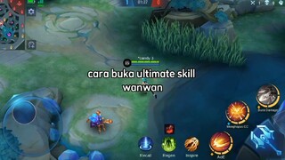 CARA MUDAH BUKA SKILL ULTIMATE WANWAN MLBB