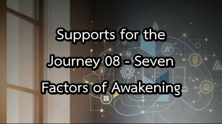 Supports for the Journey 08 - Seven Factors of Awakening