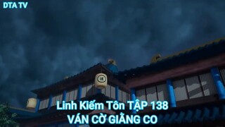 Linh Kiếm Tôn TẬP 138-VÁN CỜ GIẰNG CO