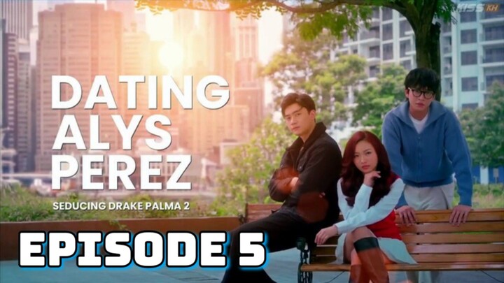 Dating Alys Perez : Episode 5