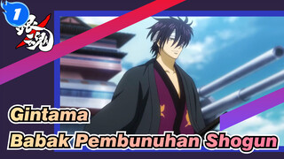 [Gintama] Babak Pembunuhan Shogun_1