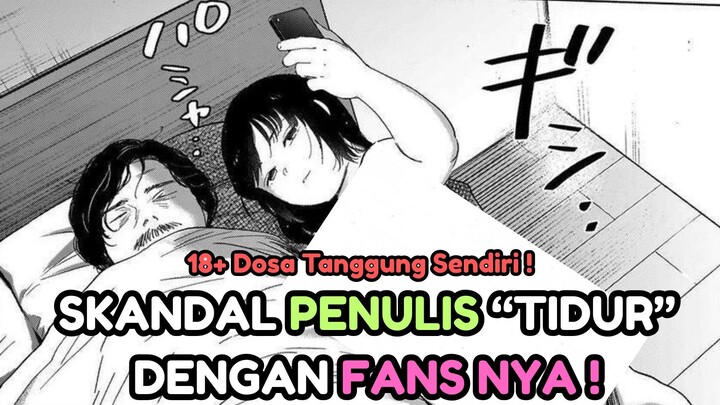 SKANDAL PENULIS "TIDUR" DENAGN FANSNYA! | Shounen Abyss CH 56-60