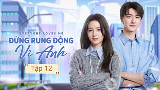 Phim Đừng Rung Động Vì Anh - Tập 12 | Vietsub