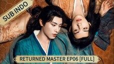 🇨🇳 [2025] Returned Master Ep06 [FULL] || Sub Indo