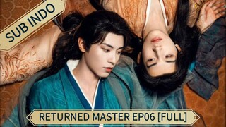 🇨🇳 [2025] Returned Master Ep06 [FULL] || Sub Indo