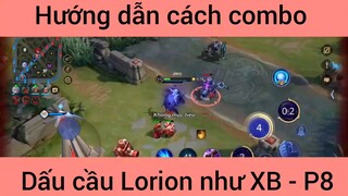 Hướng dẫn cách combo dấu cầu Lorion như XB #8