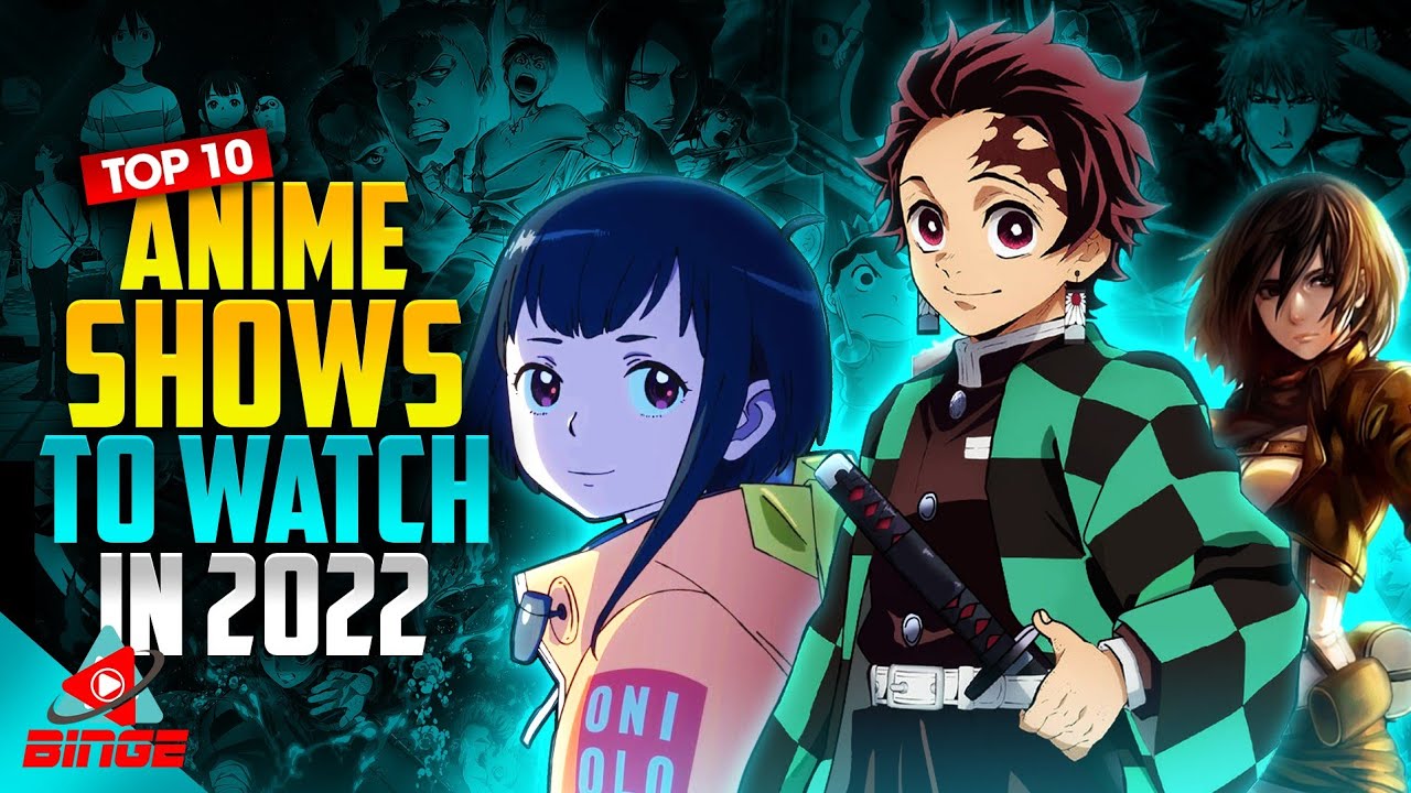 Top 10 BEST Anime TV Shows To Watch In 2022 | BingeTv - Bilibili