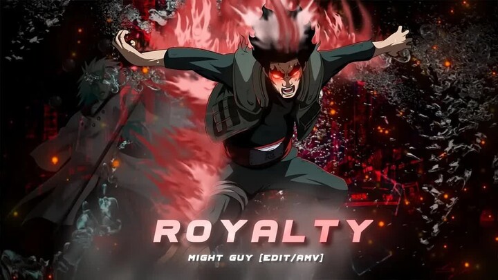 Might Guy - Royalty [Edit⧸AMV] ＂Quick＂ !