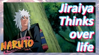 Jiraiya Thinks over life