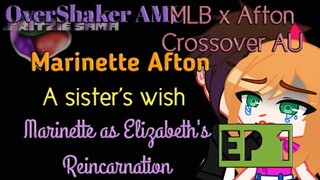 A Sister's wish ||Ep 1|| Marinette Afton || Marinette as Elizabeth's Reincarnation || OverShaker AMU