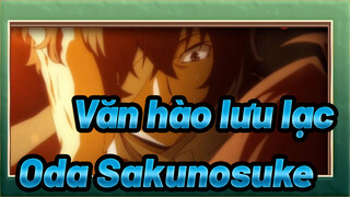 Văn hào lưu lạc|Đó là Oda Sakunosuke, anh ấy đến rồi
