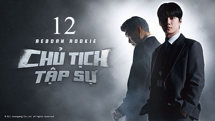 Chủ Tịch Tập Sự (Reborn Rookie) - Tôi Chuyển Sinh Thành Tân Binh - Tập 12 - Tập Cuối