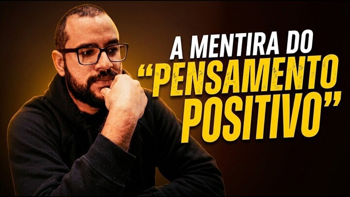 A mentira do pensamento positivo
