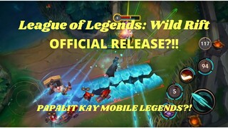 LEAGUE OF LEGENDS: WILD RIFT OFFICIAL RELEASE DATE? ETO NA NGA BA ANG PAPALIT KAY MOBILE LEGENDS?!