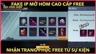 FAKE IP MỞ HÒM CAO CẤP , NHẬN QUÀ SET ĐỒ HUYỀN THOẠI FREE TỪ SỰ KIỆN || PUBG MOBILE