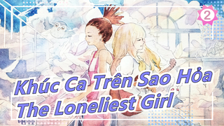 [Khúc Ca Trên Sao Hỏa] 'The Loneliest Girl' (TSAR Remix)_B2