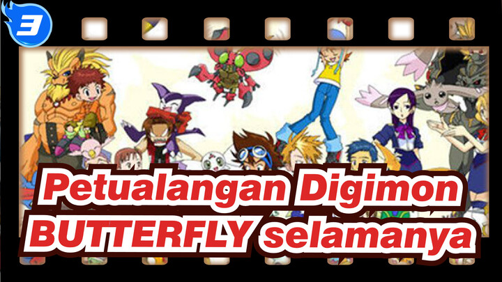 [Petualangan Digimon/AMV/Pembuat Menangis] BUTTERFLY selamanya!_3