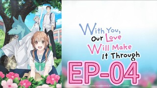 With You Our Love Will make it through || S1 || EP-04 (HINDI)