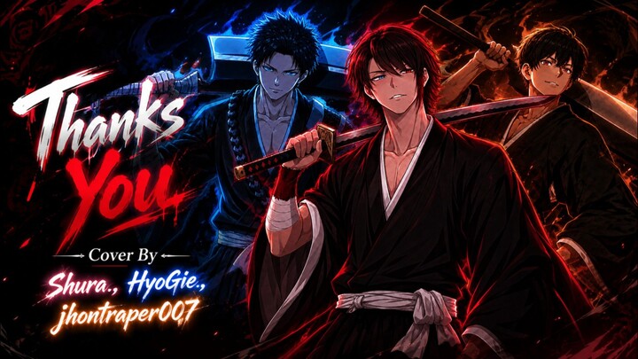 【Ending Bleach】Thanks You || Cover By || Shura.,HyoGie, jhontraper007