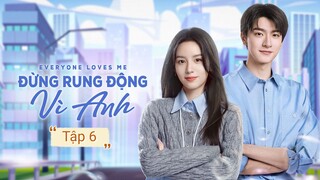 Phim Đừng Rung Động Vì Anh - Tập 6 | Vietsub