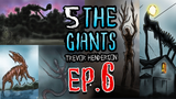 EP.6 l 5 THE GIANTS!! l สัตว์ประหลาดร่างยักษ์!! l Trevor Henderson!! 💥