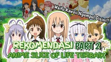 NYANTAI DULU GA SIHH - Rekomendasi Anime Slice of Life Terbaik Part 2;- Rekomendasi Anime
