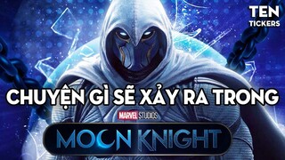 Chuyện Gì Sẽ Xảy Ra Trong MOON KNIGHT?! (Cập Nhật Teaser Trailer Mới Nhất) | Ten Tickers