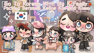 DRAMA AVATAR WORLD | GO TO KOREAN WITH BIG K FAMILY 🇰🇷 | PACKING BERSAMA MAMA KELINE . KIM DAN KIMMY