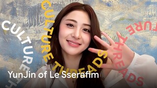 HUH YUNJIN from LE SSERAFIM  reveals her creative inspo with Google Arts & Culture | Culture Threads