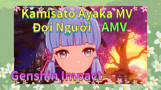 Kamisato Ayaka MV - Đợi Người AMV